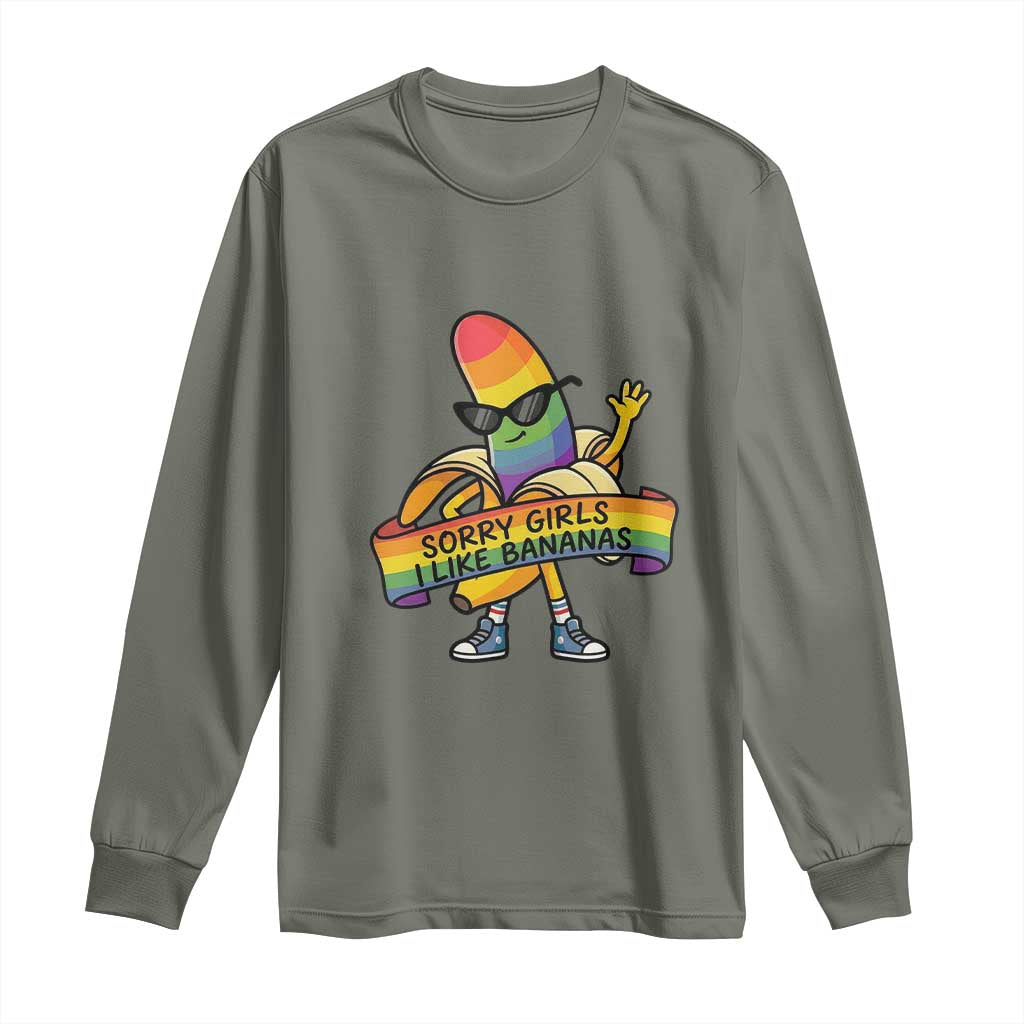 Sorry Girls I Like Bananas Long Sleeve Shirt Funny LGBTQ Graphic TS12 Military Green Print Your Wear