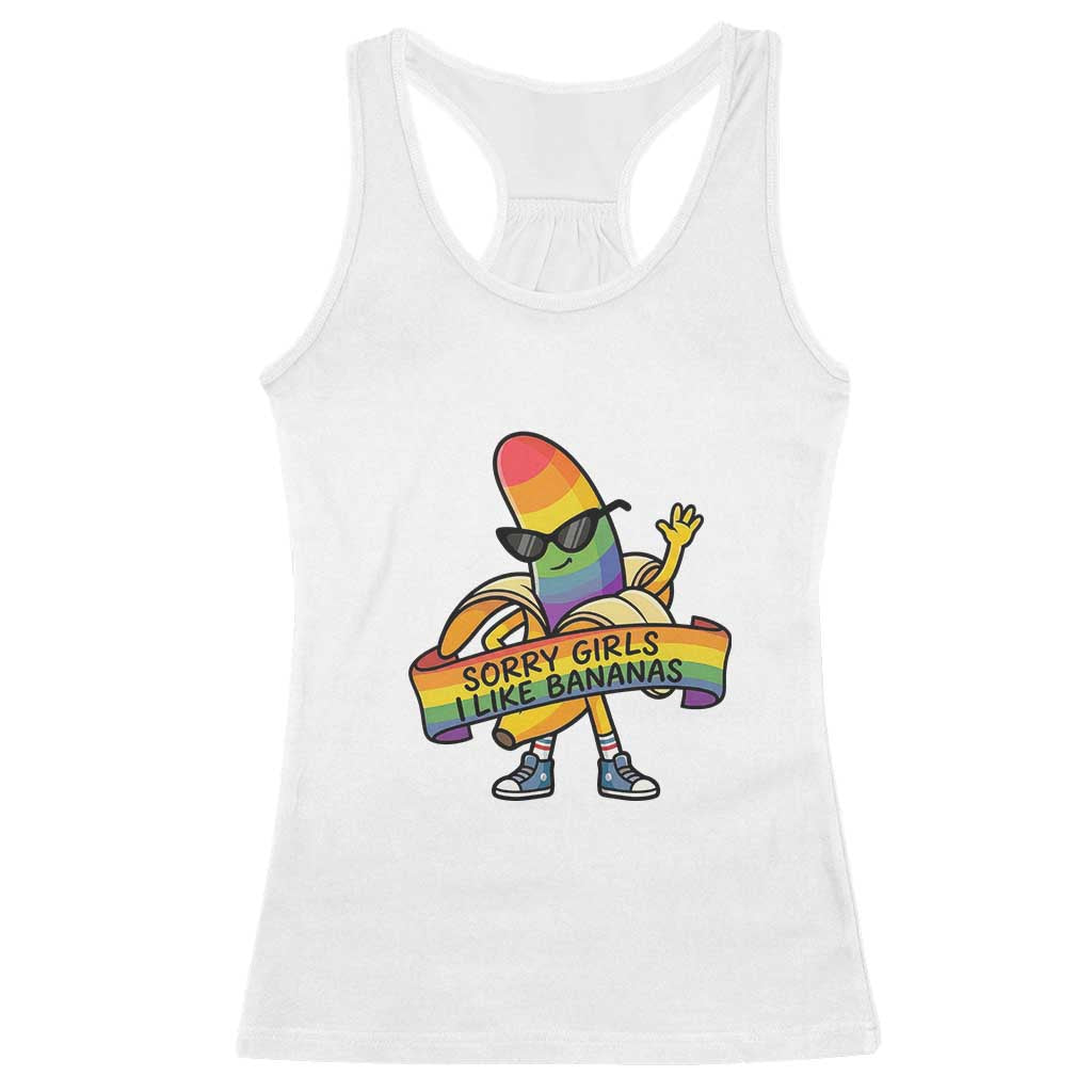 Sorry Girls I Like Bananas Racerback Tank Top Funny LGBTQ Graphic TS12 White Print Your Wear