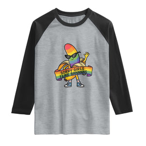 Sorry Girls I Like Bananas Raglan Shirt Funny LGBTQ Graphic TS12 Heather Gray Black Print Your Wear
