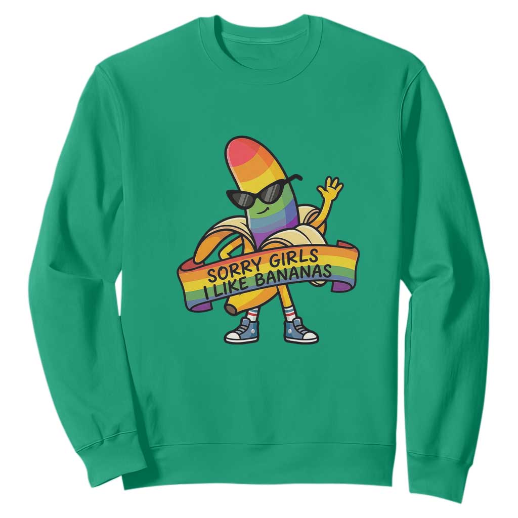 Sorry Girls I Like Bananas Sweatshirt Funny LGBTQ Graphic TS12 Irish Green Print Your Wear
