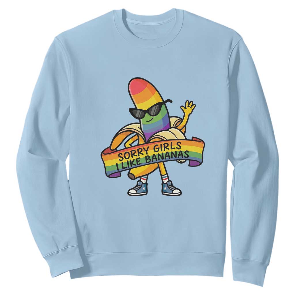 Sorry Girls I Like Bananas Sweatshirt Funny LGBTQ Graphic TS12 Light Blue Print Your Wear