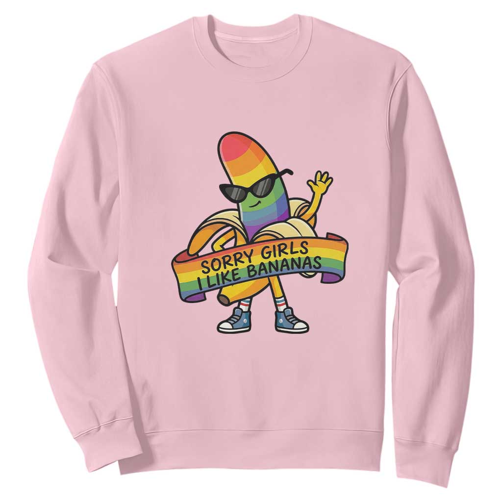 Sorry Girls I Like Bananas Sweatshirt Funny LGBTQ Graphic TS12 Light Pink Print Your Wear