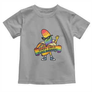 Sorry Girls I Like Bananas Toddler T Shirt Funny LGBTQ Graphic TS12 Sport Gray Print Your Wear