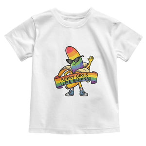 Sorry Girls I Like Bananas Toddler T Shirt Funny LGBTQ Graphic TS12 White Print Your Wear