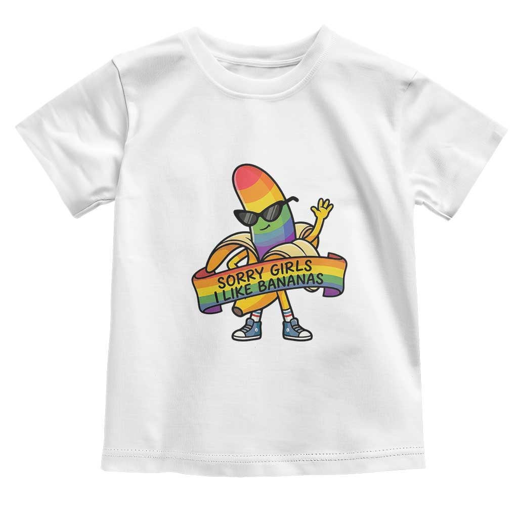 Sorry Girls I Like Bananas Toddler T Shirt Funny LGBTQ Graphic TS12 White Print Your Wear