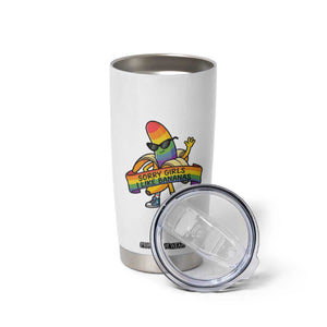 Sorry Girls I Like Bananas Tumbler Cup Funny LGBTQ Graphic