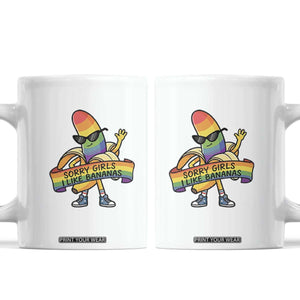 Sorry Girls I Like Bananas Coffee Mug Funny LGBTQ Graphic TS12 White Print Your Wear