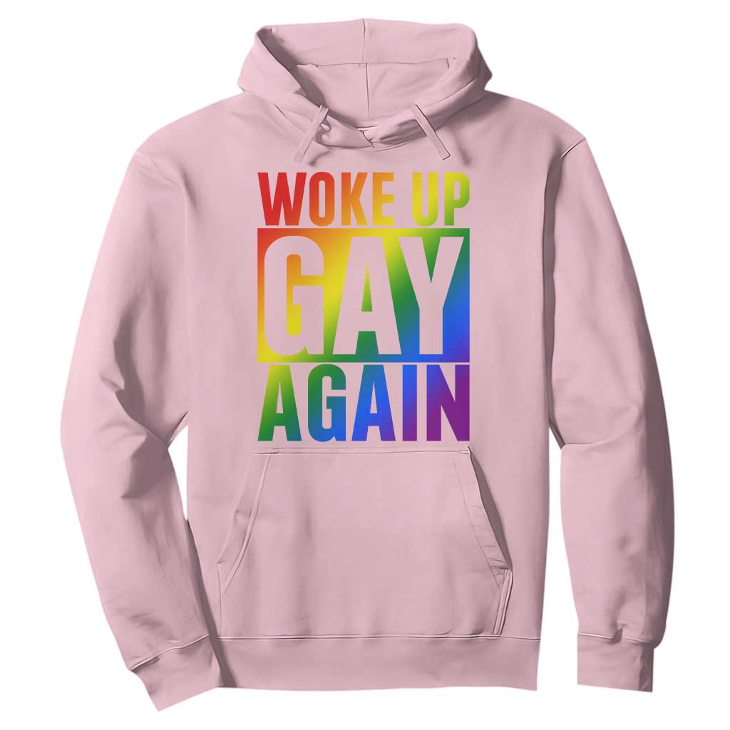 Funny LGBTQ Pride Month Hoodie Woke Up Gay Again TS12 Light Pink Print Your Wear