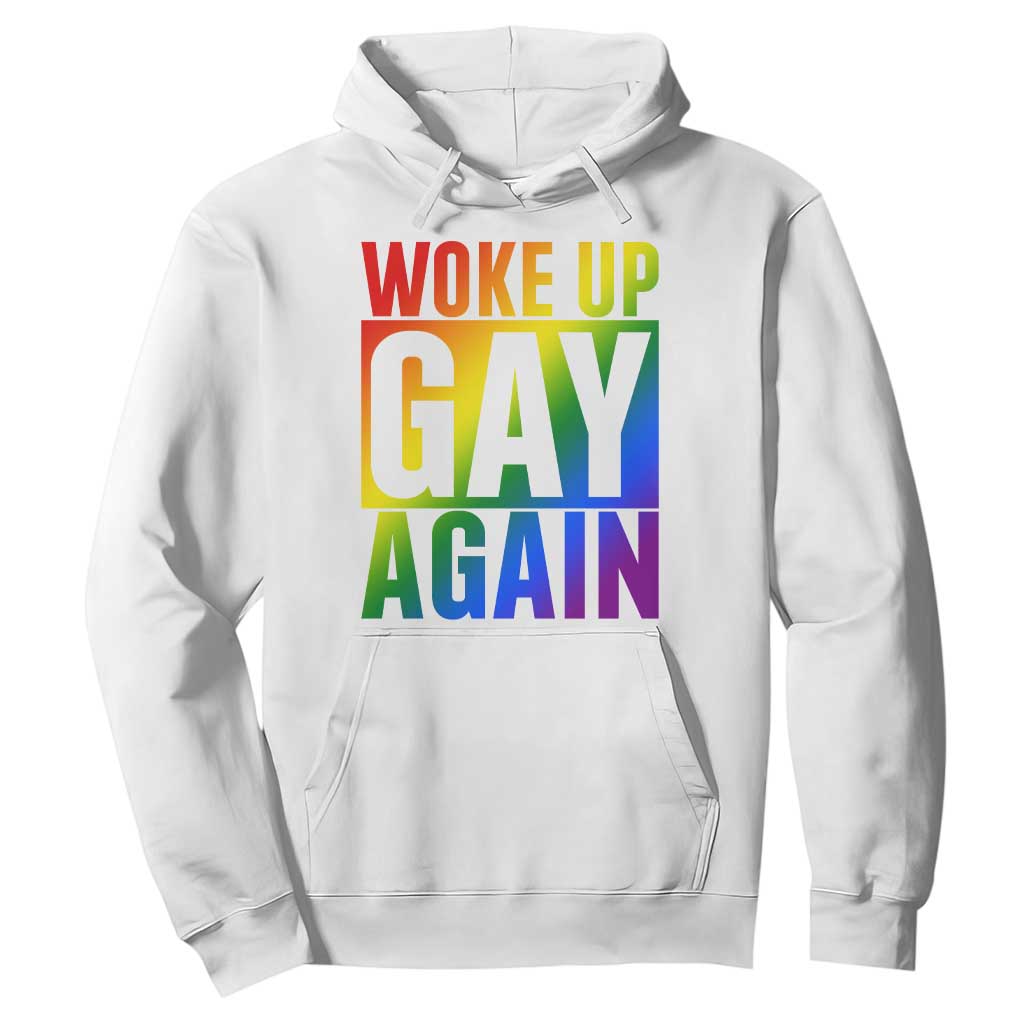 Funny LGBTQ Pride Month Hoodie Woke Up Gay Again TS12 White Print Your Wear