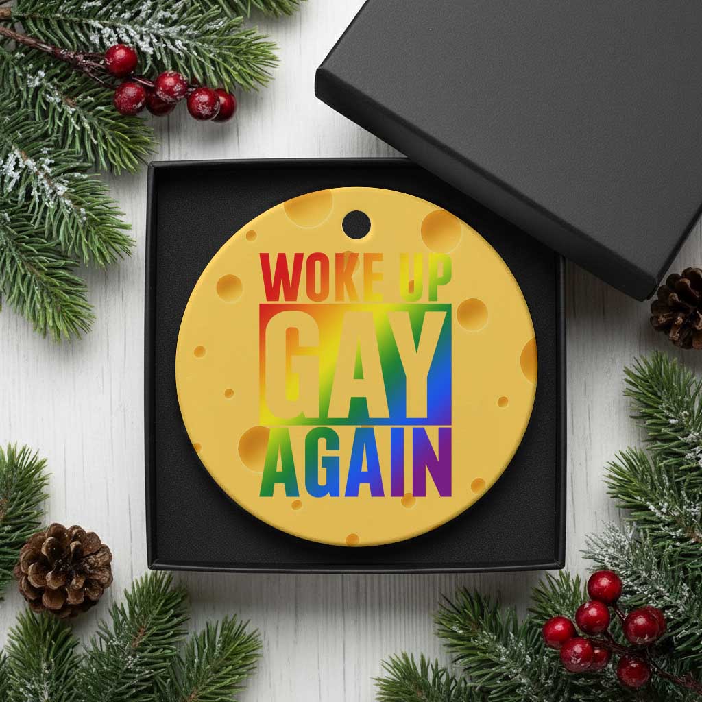 Funny LGBTQ Pride Month Ceramic Ornament Woke Up Gay Again TS12 1pc Yellow Cheese Print Your Wear