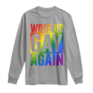 Funny LGBTQ Pride Month Long Sleeve Shirt Woke Up Gay Again TS12 Sport Gray Print Your Wear