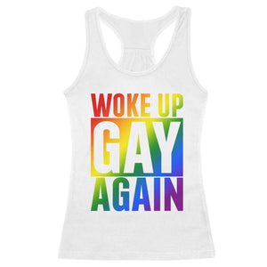 Funny LGBTQ Pride Month Racerback Tank Top Woke Up Gay Again TS12 White Print Your Wear