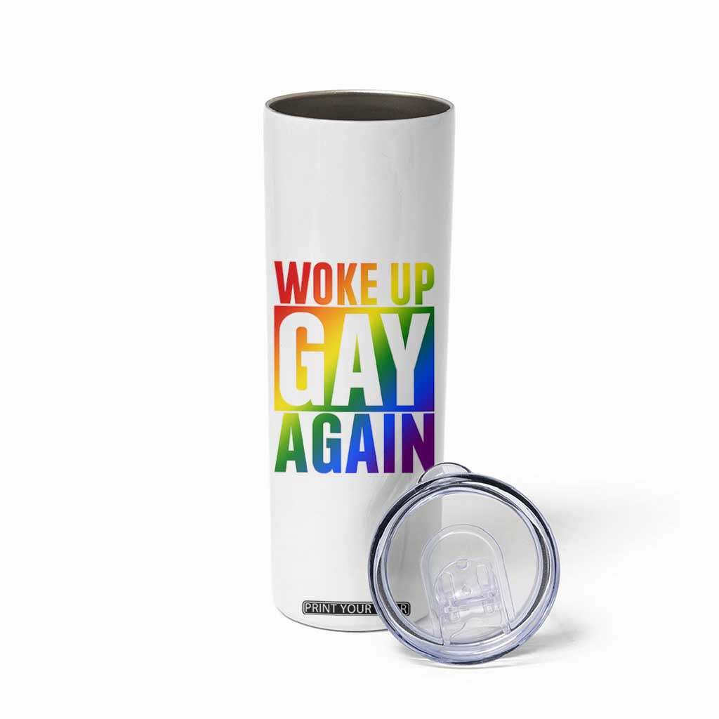 Funny LGBTQ Pride Month Skinny Tumbler Woke Up Gay Again TS12 Print Your Wear