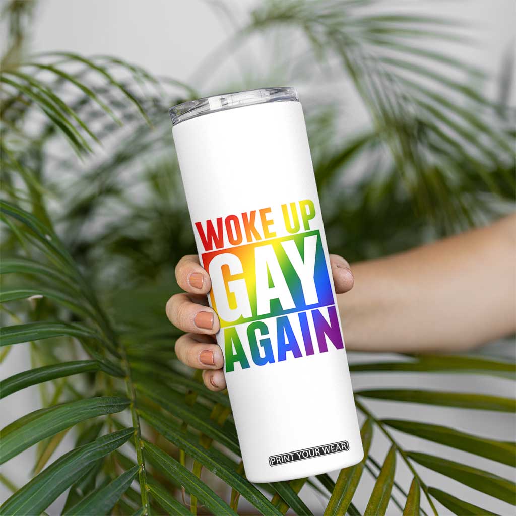 Funny LGBTQ Pride Month Skinny Tumbler Woke Up Gay Again TS12 Print Your Wear