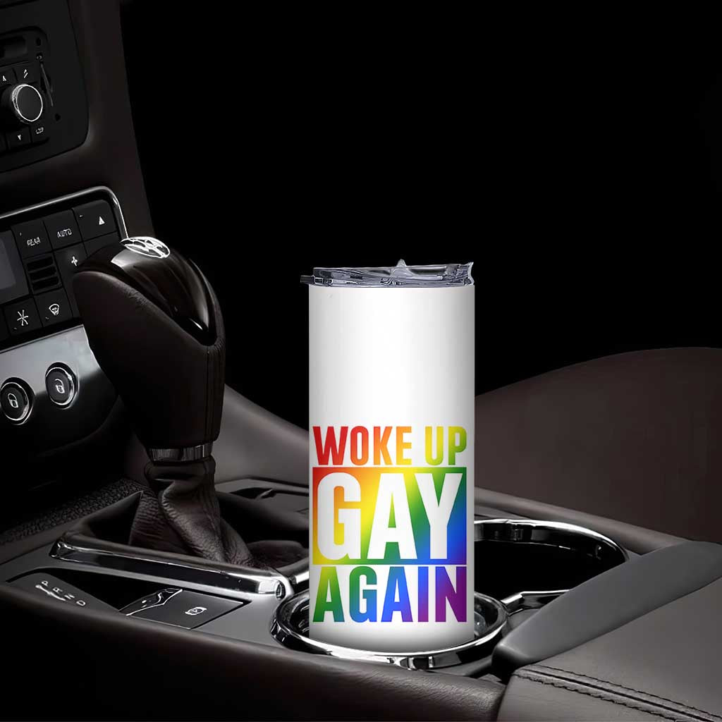 Funny LGBTQ Pride Month Skinny Tumbler Woke Up Gay Again TS12 Print Your Wear
