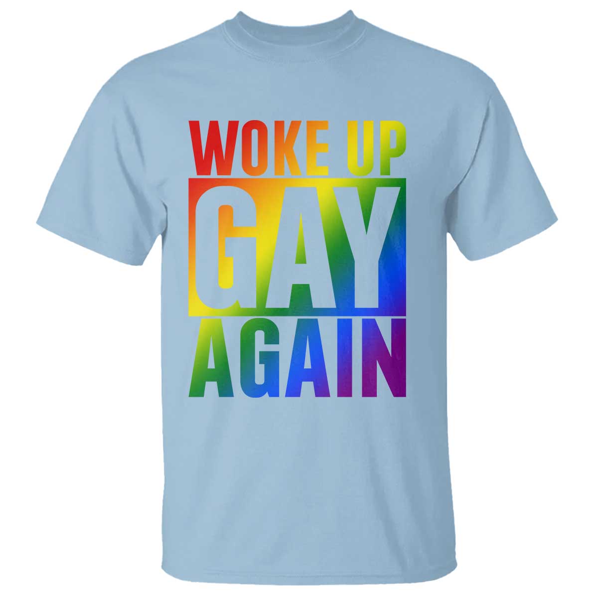 Funny LGBTQ Pride Month T Shirt Woke Up Gay Again TS12 Light Blue Print Your Wear