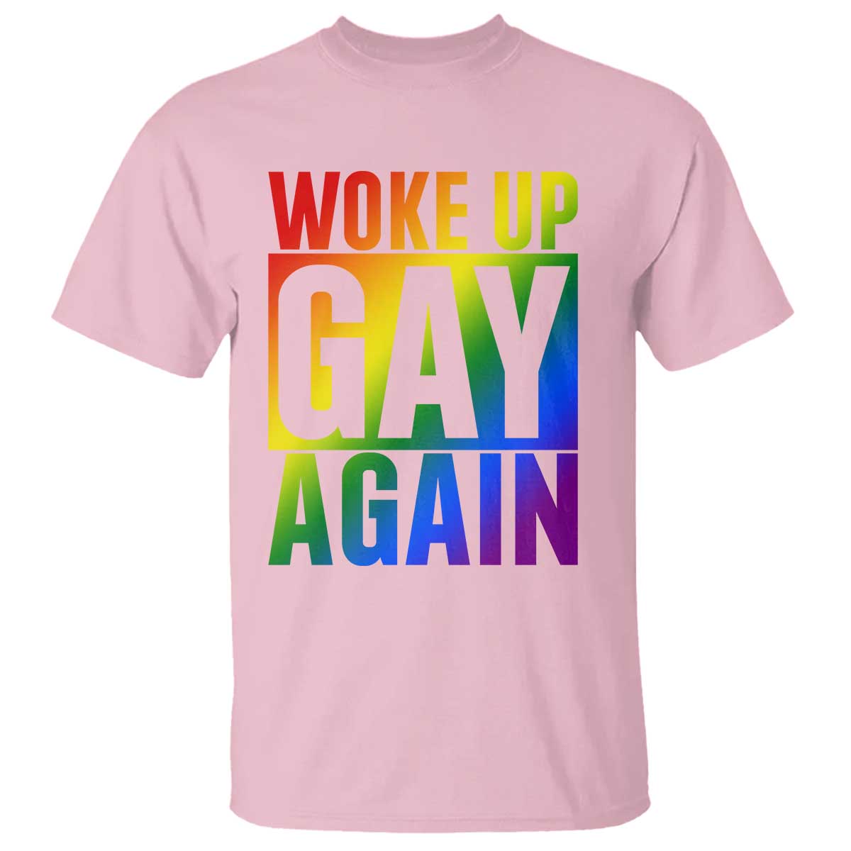 Funny LGBTQ Pride Month T Shirt Woke Up Gay Again TS12 Light Pink Print Your Wear