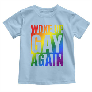 Funny LGBTQ Pride Month Toddler T Shirt Woke Up Gay Again TS12 Light Blue Print Your Wear