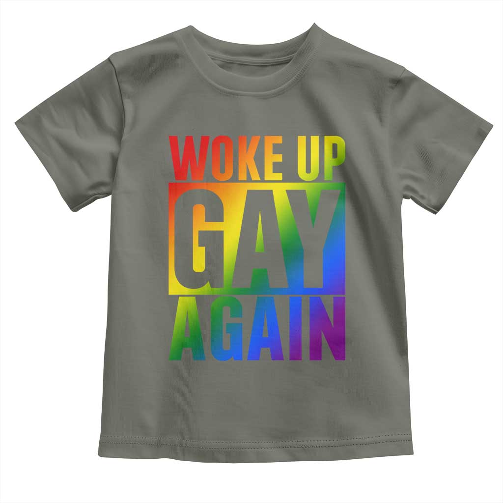 Funny LGBTQ Pride Month Toddler T Shirt Woke Up Gay Again TS12 Military Green Print Your Wear
