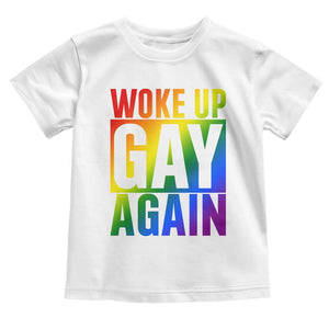 Funny LGBTQ Pride Month Toddler T Shirt Woke Up Gay Again TS12 White Print Your Wear