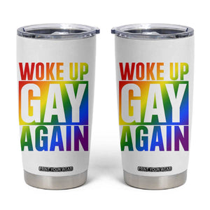 Funny LGBTQ Pride Month Tumbler Cup Woke Up Gay Again TS12 White Print Your Wear