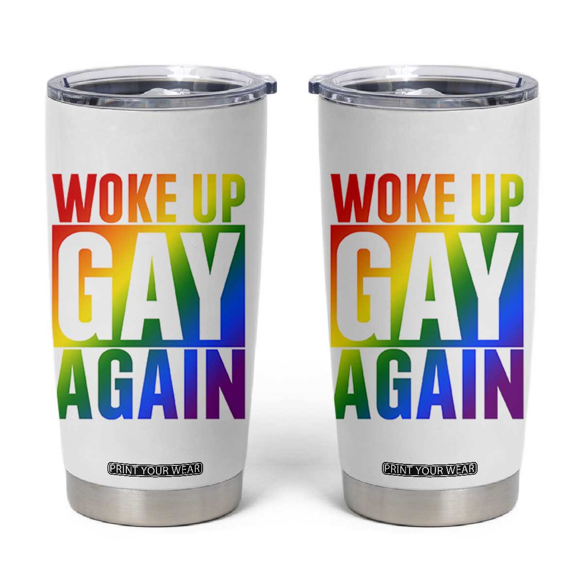 Funny LGBTQ Pride Month Tumbler Cup Woke Up Gay Again TS12 White Print Your Wear