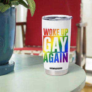 Funny LGBTQ Pride Month Tumbler Cup Woke Up Gay Again TS12 Print Your Wear