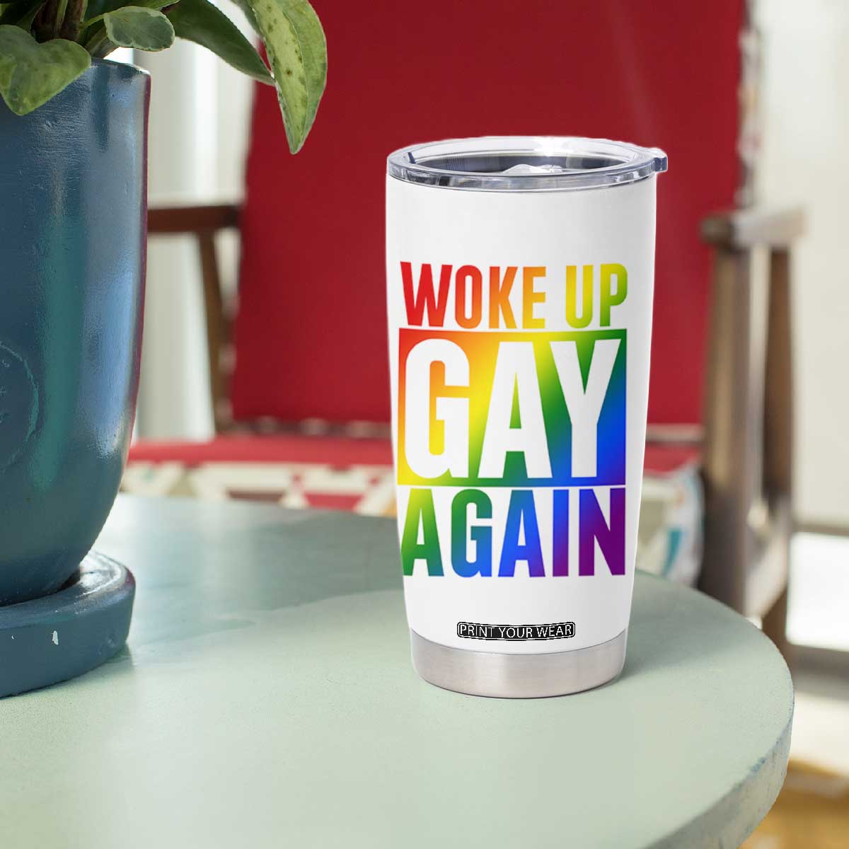 Funny LGBTQ Pride Month Tumbler Cup Woke Up Gay Again TS12 Print Your Wear