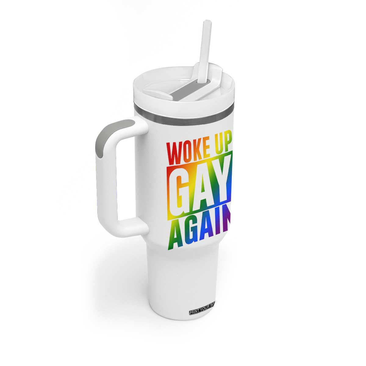 Funny LGBTQ Pride Month Tumbler With Handle Woke Up Gay Again TS12 Print Your Wear