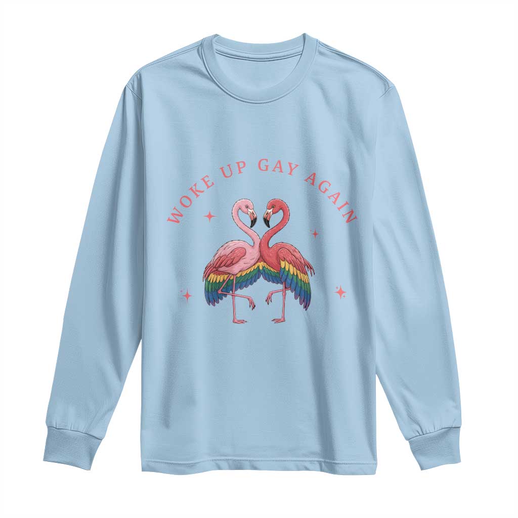 Funny Flamingos Woke Up Gay Again Long Sleeve Shirt Gift For Queer Bird Lovers TS12 Light Blue Print Your Wear