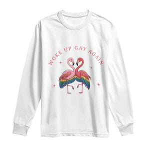 Funny Flamingos Woke Up Gay Again Long Sleeve Shirt Gift For Queer Bird Lovers TS12 White Print Your Wear