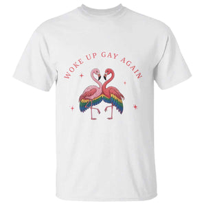 Funny Flamingos Woke Up Gay Again T Shirt Gift For Queer Bird Lovers TS12 White Print Your Wear