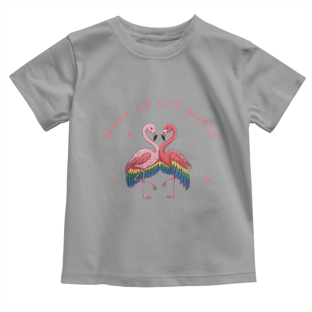 Funny Flamingos Woke Up Gay Again Toddler T Shirt Gift For Queer Bird Lovers TS12 Sport Gray Print Your Wear