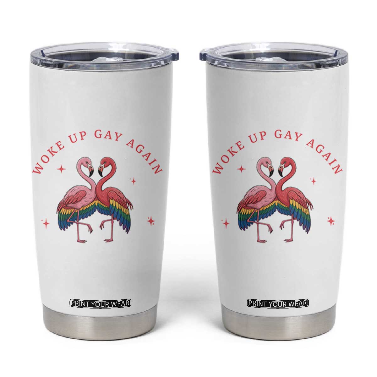 Funny Flamingos Woke Up Gay Again Tumbler Cup Gift For Queer Bird Lovers TS12 White Print Your Wear