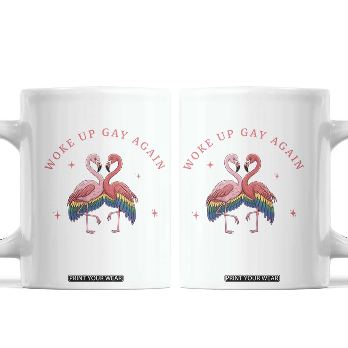 Funny Flamingos Woke Up Gay Again Coffee Mug Gift For Queer Bird Lovers TS12 White Print Your Wear