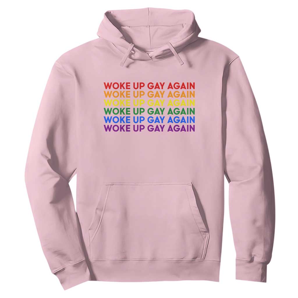 Woke Up Gay Again Hoodie Funny LGBTQ Rainbow Typography TS12 Light Pink Print Your Wear