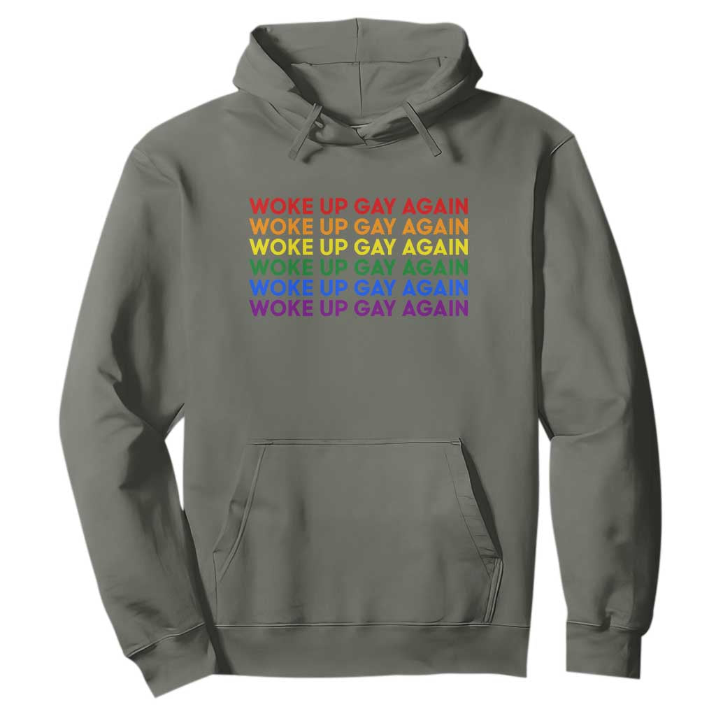 Woke Up Gay Again Hoodie Funny LGBTQ Rainbow Typography TS12 Military Green Print Your Wear