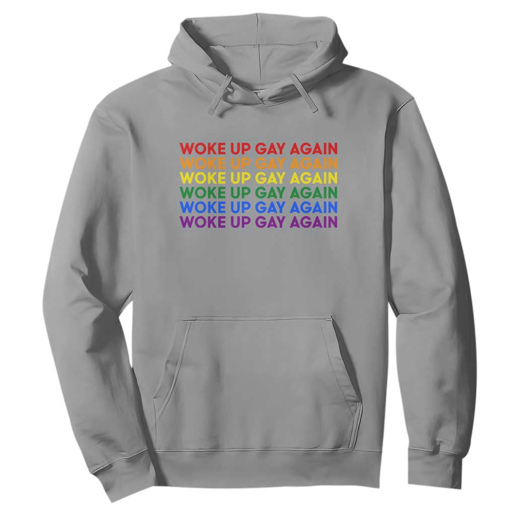 Woke Up Gay Again Hoodie Funny LGBTQ Rainbow Typography TS12 Sport Gray Print Your Wear