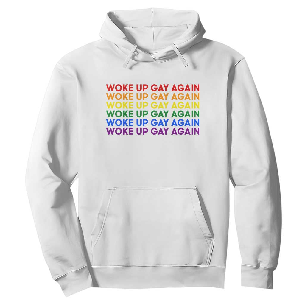 Woke Up Gay Again Hoodie Funny LGBTQ Rainbow Typography TS12 White Print Your Wear