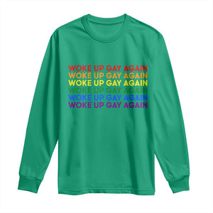Woke Up Gay Again Long Sleeve Shirt Funny LGBTQ Rainbow Typography TS12 Irish Green Print Your Wear