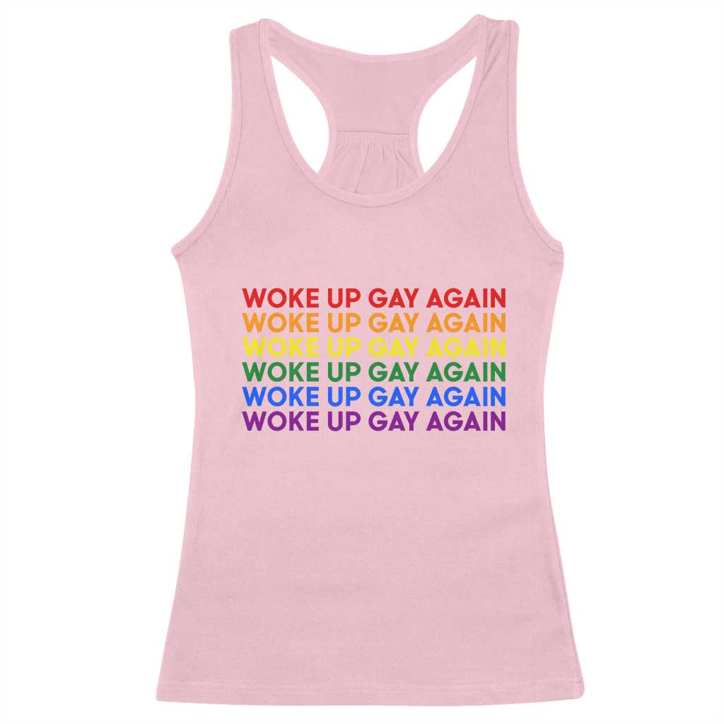Woke Up Gay Again Racerback Tank Top Funny LGBTQ Rainbow Typography TS12 Light Pink Print Your Wear