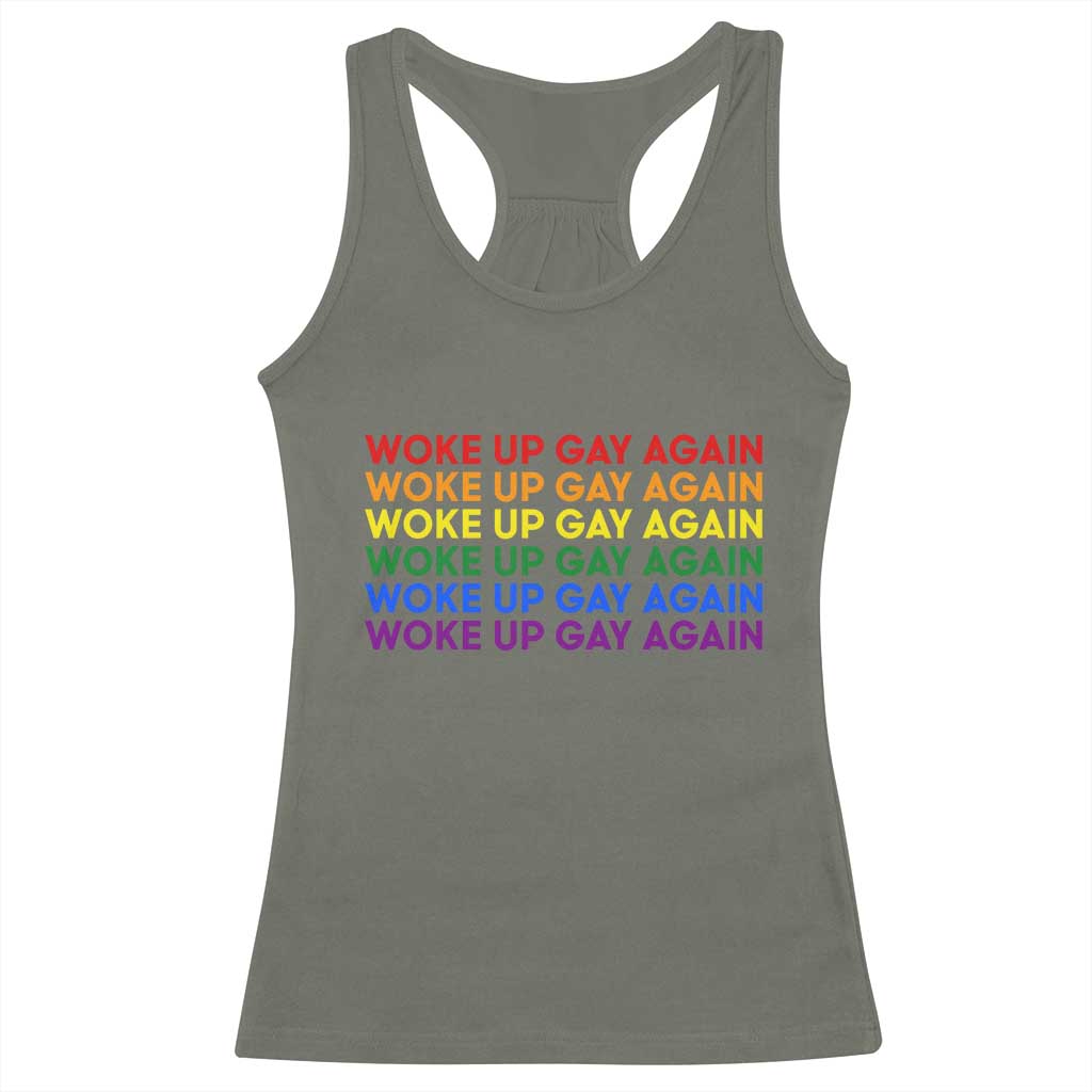 Woke Up Gay Again Racerback Tank Top Funny LGBTQ Rainbow Typography TS12 Military Green Print Your Wear