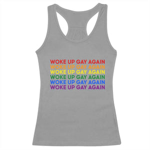 Woke Up Gay Again Racerback Tank Top Funny LGBTQ Rainbow Typography TS12 Sport Gray Print Your Wear
