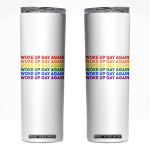 Woke Up Gay Again Skinny Tumbler Funny LGBTQ Rainbow Typography TS12 White Print Your Wear