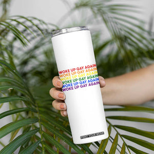 Woke Up Gay Again Skinny Tumbler Funny LGBTQ Rainbow Typography TS12 Print Your Wear