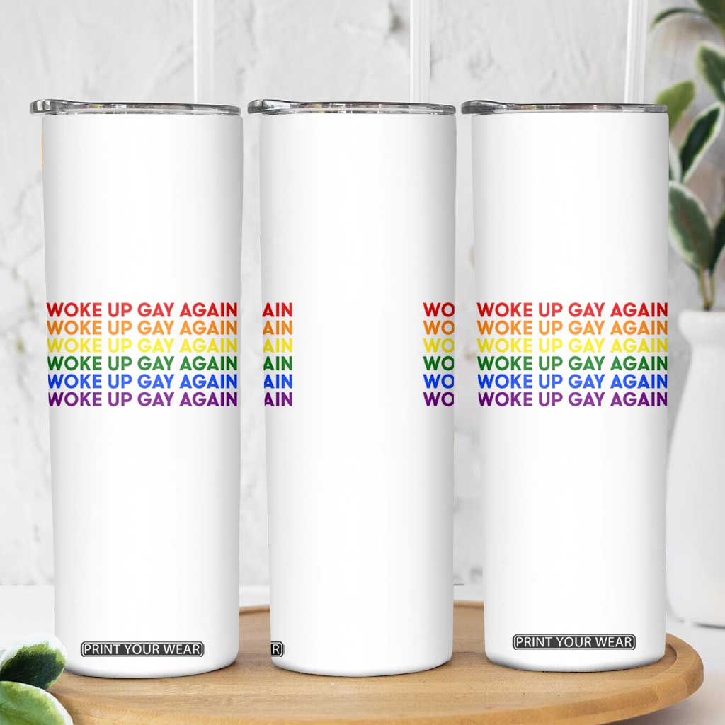 Woke Up Gay Again Skinny Tumbler Funny LGBTQ Rainbow Typography TS12 Print Your Wear