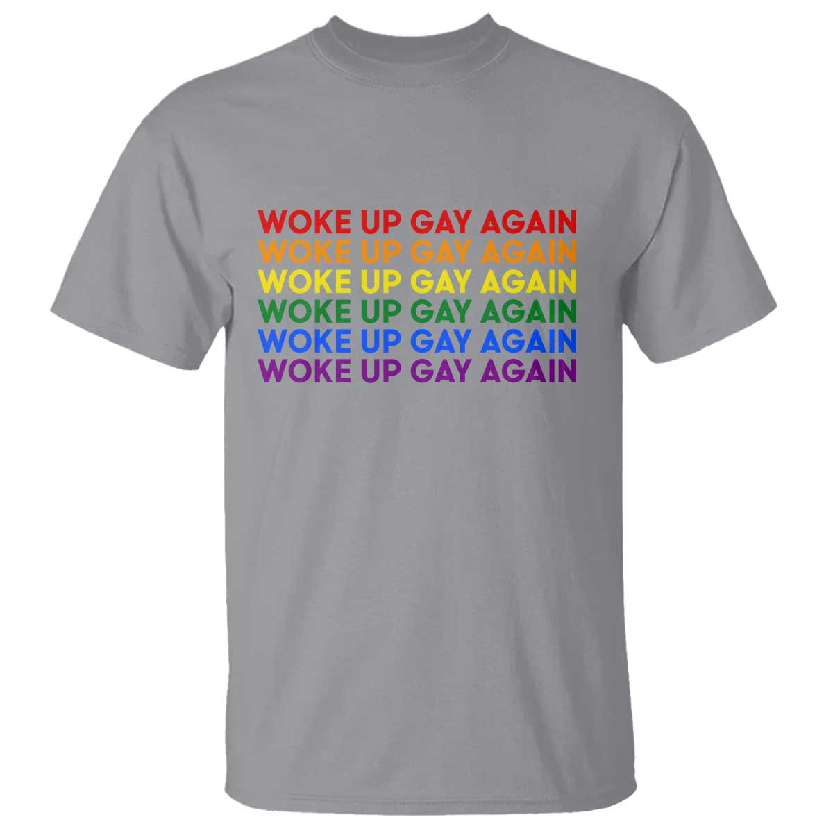 Woke Up Gay Again T Shirt Funny LGBTQ Rainbow Typography TS12 Sport Gray Print Your Wear