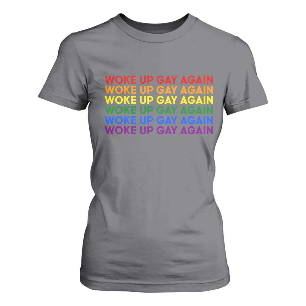 Woke Up Gay Again T Shirt For Women Funny LGBTQ Rainbow Typography TS12 Charcoal Print Your Wear