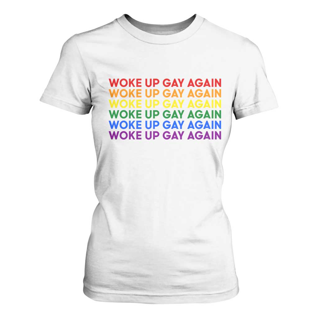 Woke Up Gay Again T Shirt For Women Funny LGBTQ Rainbow Typography TS12 White Print Your Wear