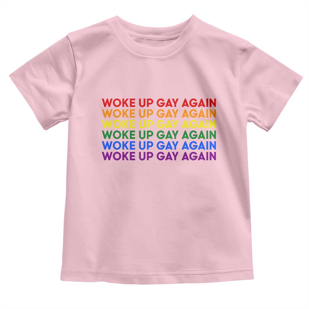 Woke Up Gay Again Toddler T Shirt Funny LGBTQ Rainbow Typography TS12 Light Pink Print Your Wear